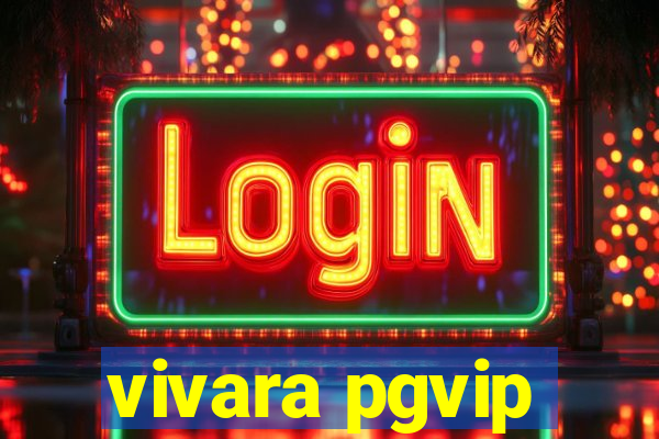 vivara pgvip